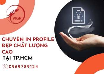 CHUYÊN IN PROFILE ĐẸP CHẤT LƯỢNG CAO TẠI TP.HCM -VIGROUP
